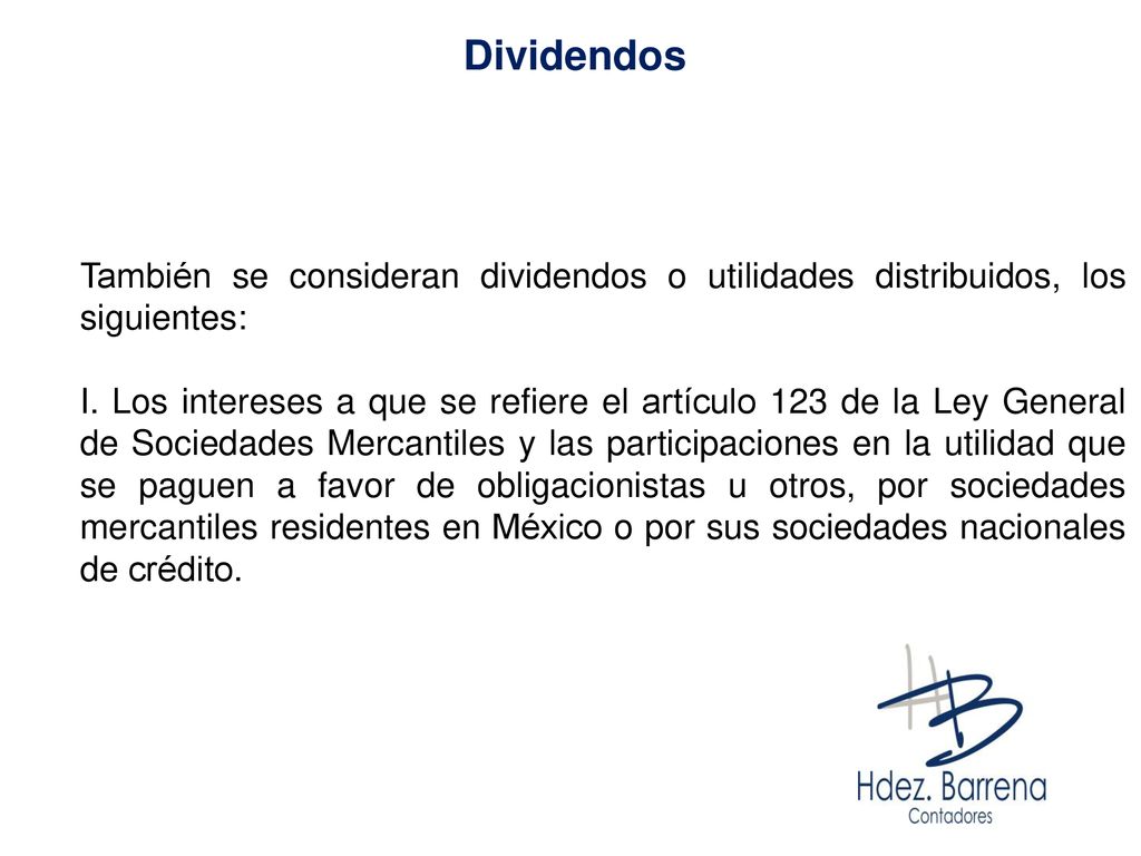 Dividendos También se consideran dividendos o utilidades distribuidos, los siguientes: