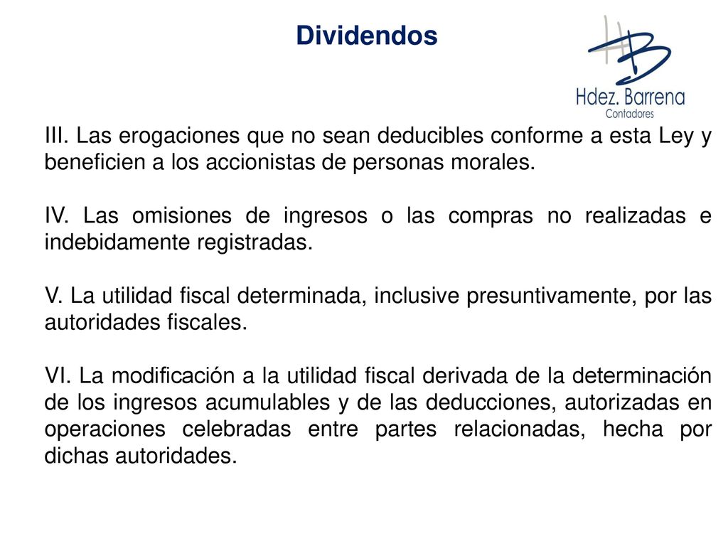 Dividendos III. Las erogaciones que no sean deducibles conforme a esta Ley y beneficien a los accionistas de personas morales.