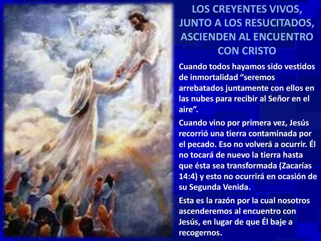 LOS CREYENTES VIVOS, JUNTO A LOS RESUCITADOS, ASCIENDEN AL ENCUENTRO CON CRISTO
