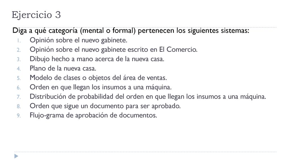 Ejercicio 3 Diga a qué categoría (mental o formal) pertenecen los siguientes sistemas: Opinión sobre el nuevo gabinete.