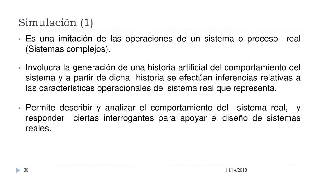 Simulación (1) Es una imitación de las operaciones de un sistema o proceso real (Sistemas complejos).