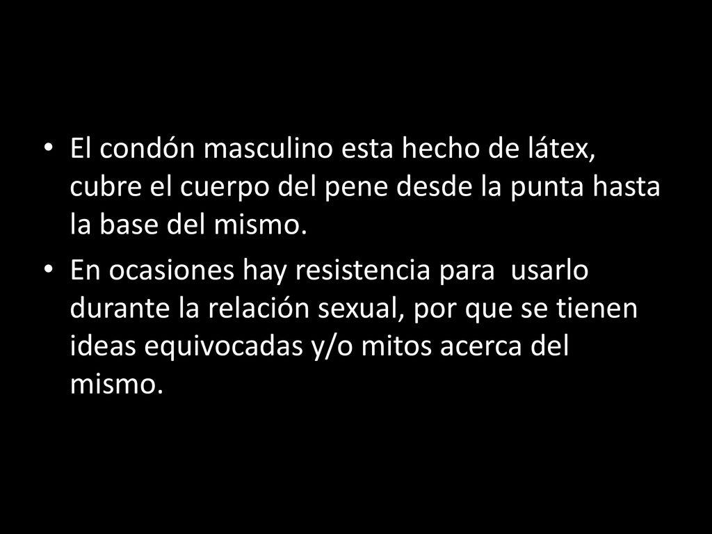 El condón masculino esta hecho de látex, cubre el cuerpo del pene desde la punta hasta la base del mismo.
