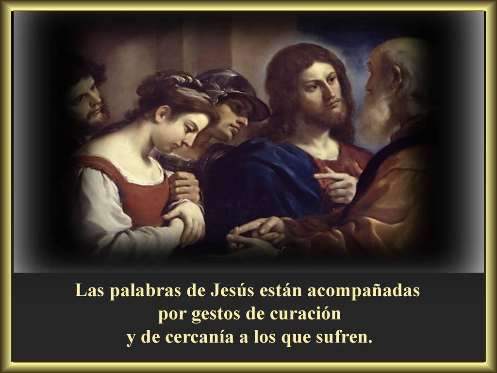 Las palabras de Jesús están acompañadas por gestos de curación