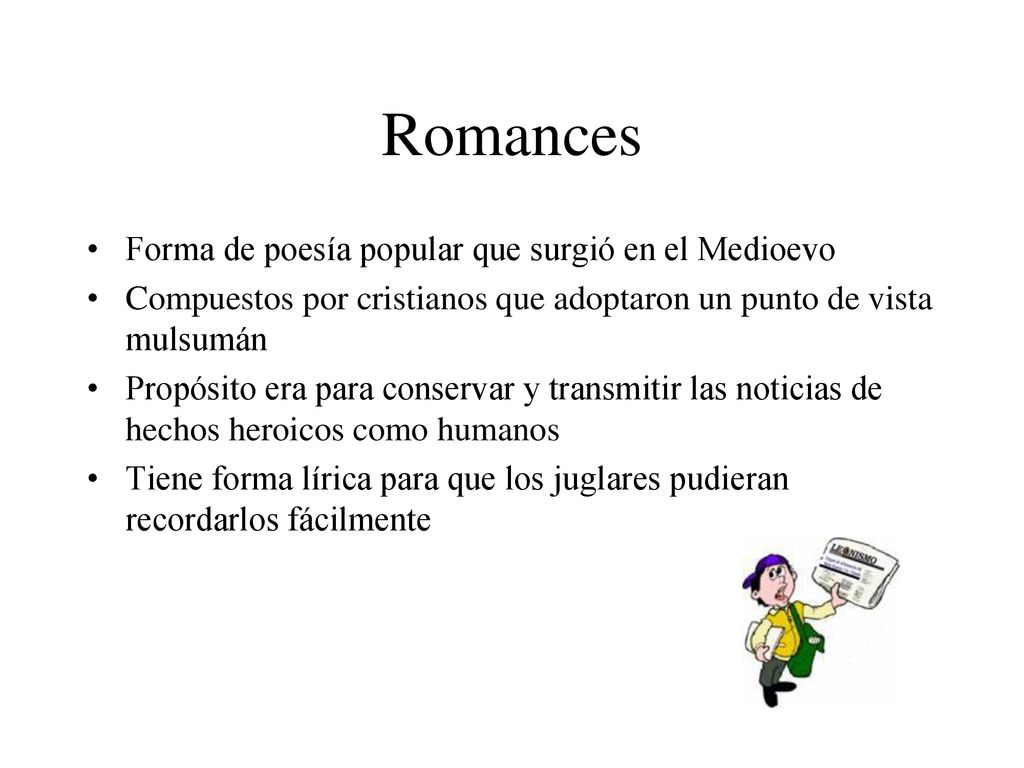 Romances Forma de poesía popular que surgió en el Medioevo