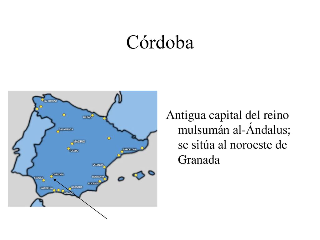 Córdoba Antigua capital del reino mulsumán al-Ándalus; se sitúa al noroeste de Granada
