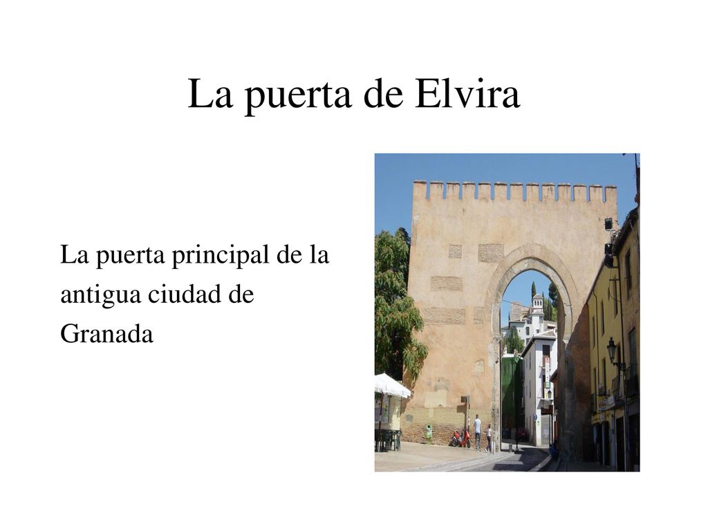La puerta de Elvira La puerta principal de la antigua ciudad de