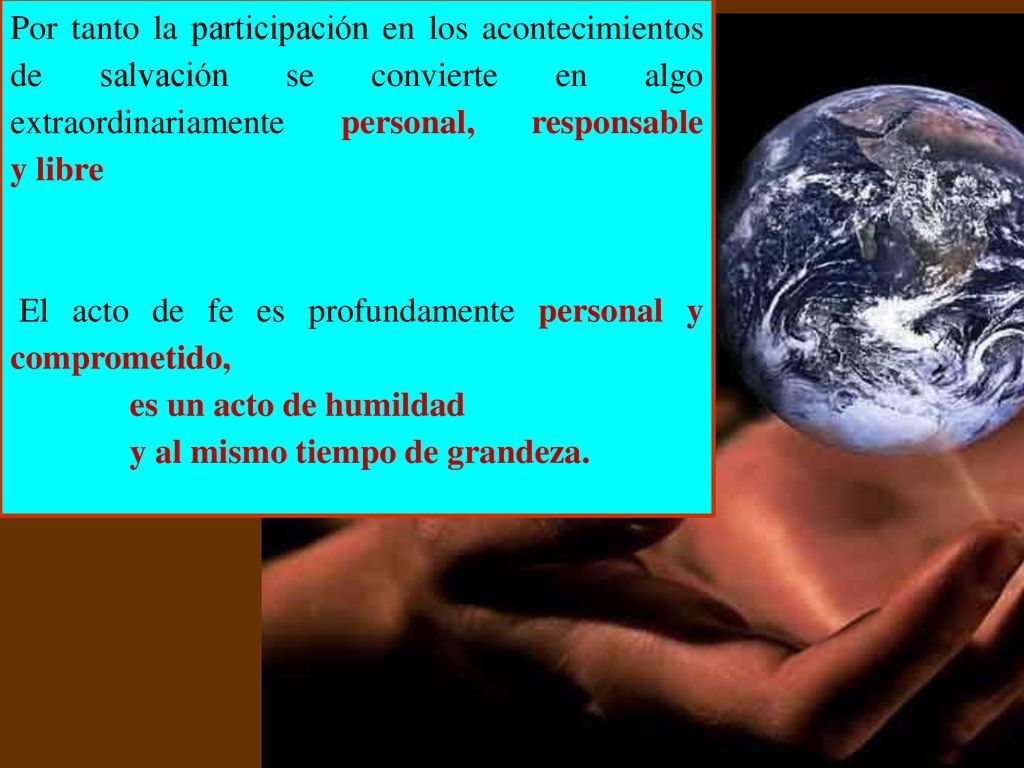 Por tanto la participación en los acontecimientos de salvación se convierte en algo extraordinariamente personal, responsable y libre
