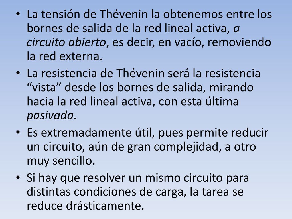 La tensión de Thévenin la obtenemos entre los bornes de salida de la red lineal activa, a circuito abierto, es decir, en vacío, removiendo la red externa.