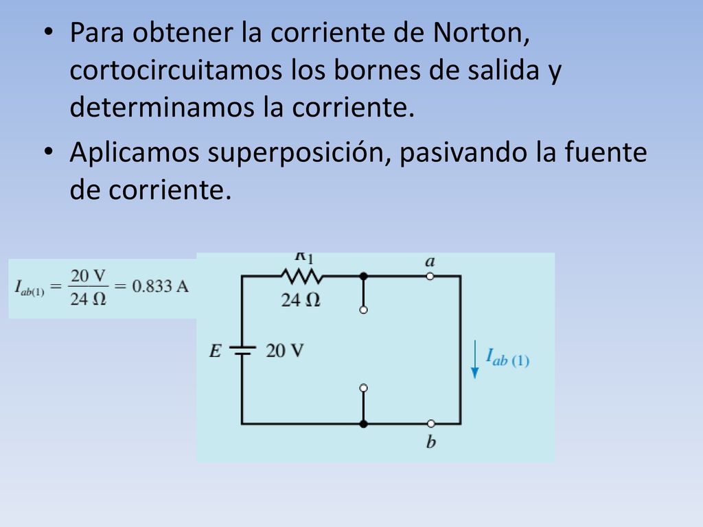 Para obtener la corriente de Norton, cortocircuitamos los bornes de salida y determinamos la corriente.