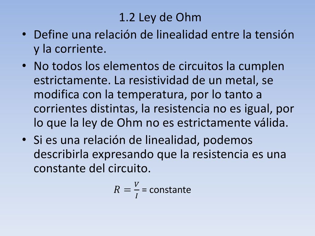 Define una relación de linealidad entre la tensión y la corriente.