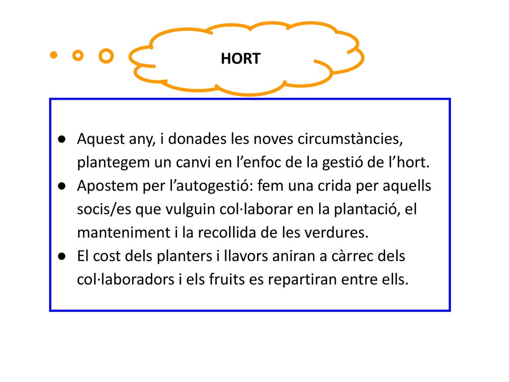HORT Aquest any, i donades les noves circumstàncies, plantegem un canvi en l’enfoc de la gestió de l’hort.