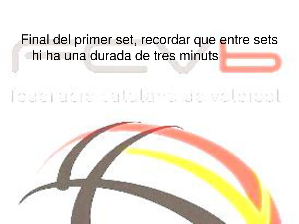 Final del primer set, recordar que entre sets hi ha una durada de tres minuts
