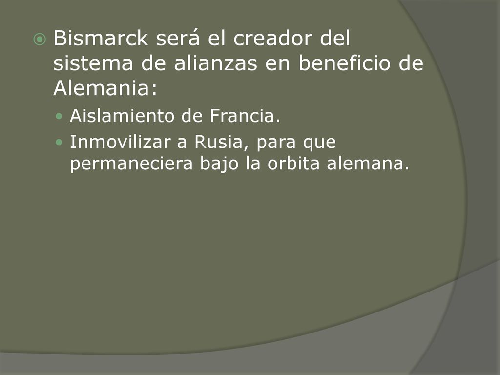 Bismarck será el creador del sistema de alianzas en beneficio de Alemania: