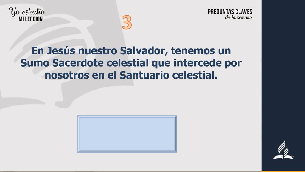 3 En Jesús nuestro Salvador, tenemos un Sumo Sacerdote celestial que intercede por nosotros en el Santuario celestial.