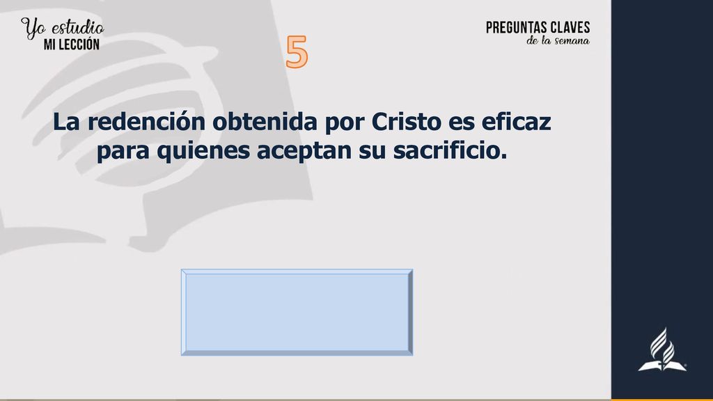 5 La redención obtenida por Cristo es eficaz para quienes aceptan su sacrificio.