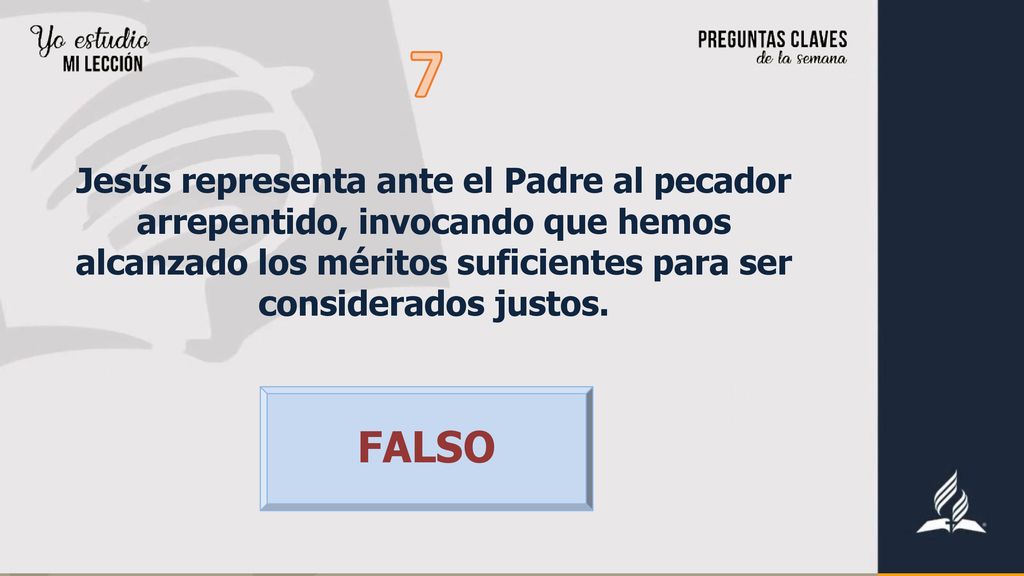 7 Jesús representa ante el Padre al pecador arrepentido, invocando que hemos alcanzado los méritos suficientes para ser considerados justos.