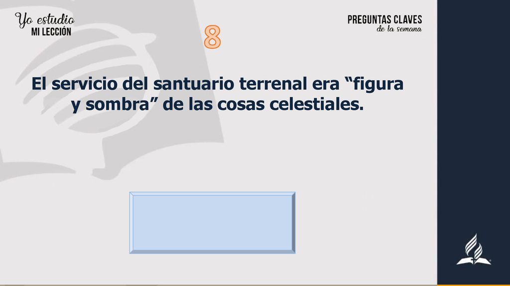 8 El servicio del santuario terrenal era figura y sombra de las cosas celestiales.