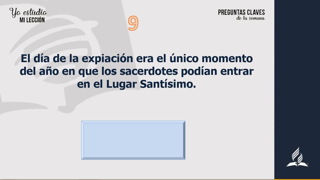 9 El día de la expiación era el único momento del año en que los sacerdotes podían entrar en el Lugar Santísimo.