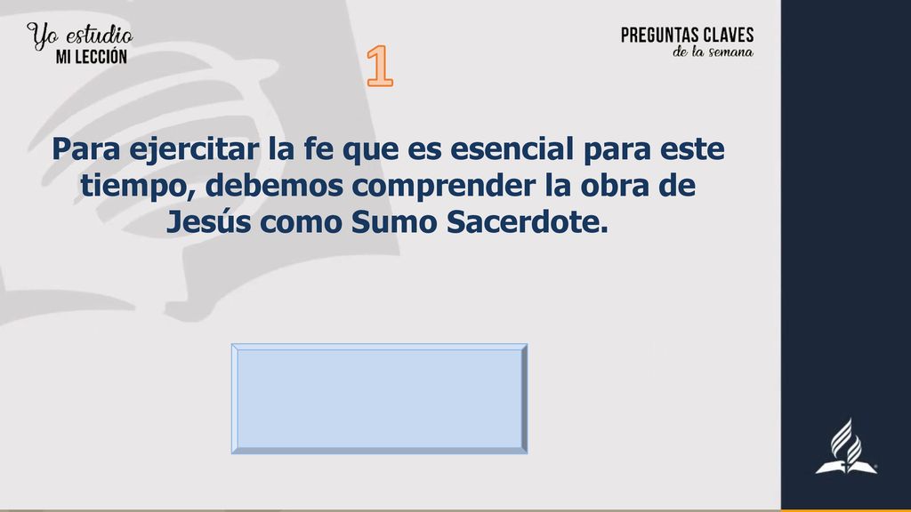 1 Para ejercitar la fe que es esencial para este tiempo, debemos comprender la obra de Jesús como Sumo Sacerdote.