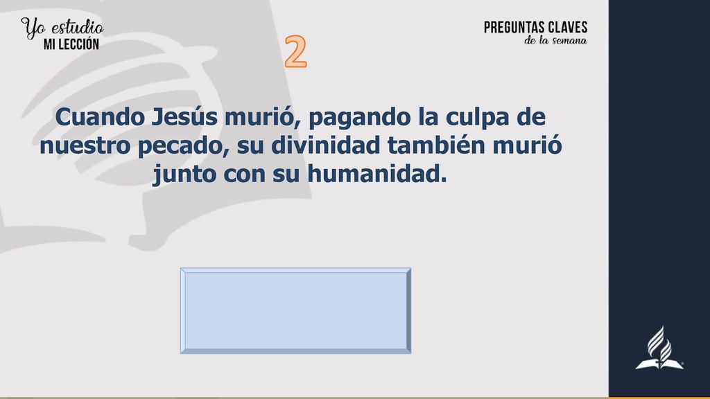 2 Cuando Jesús murió, pagando la culpa de nuestro pecado, su divinidad también murió junto con su humanidad.