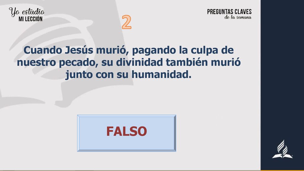 2 Cuando Jesús murió, pagando la culpa de nuestro pecado, su divinidad también murió junto con su humanidad.