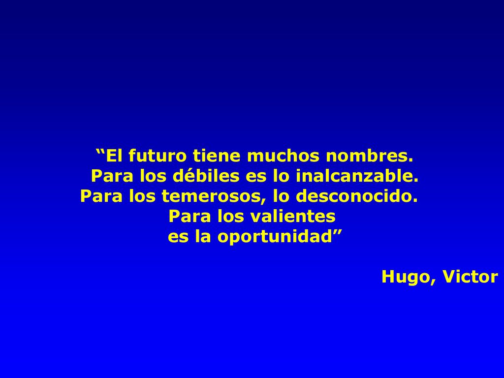 El futuro tiene muchos nombres. Para los débiles es lo inalcanzable.