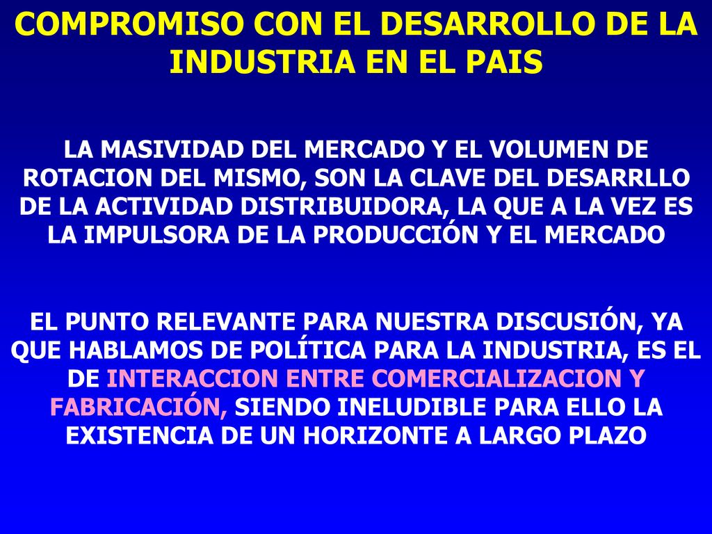COMPROMISO CON EL DESARROLLO DE LA INDUSTRIA EN EL PAIS