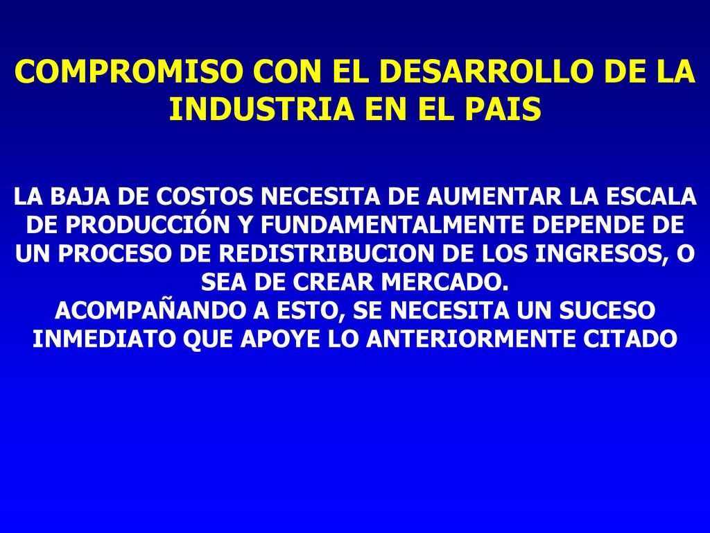 COMPROMISO CON EL DESARROLLO DE LA INDUSTRIA EN EL PAIS