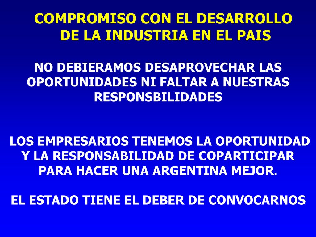 COMPROMISO CON EL DESARROLLO DE LA INDUSTRIA EN EL PAIS