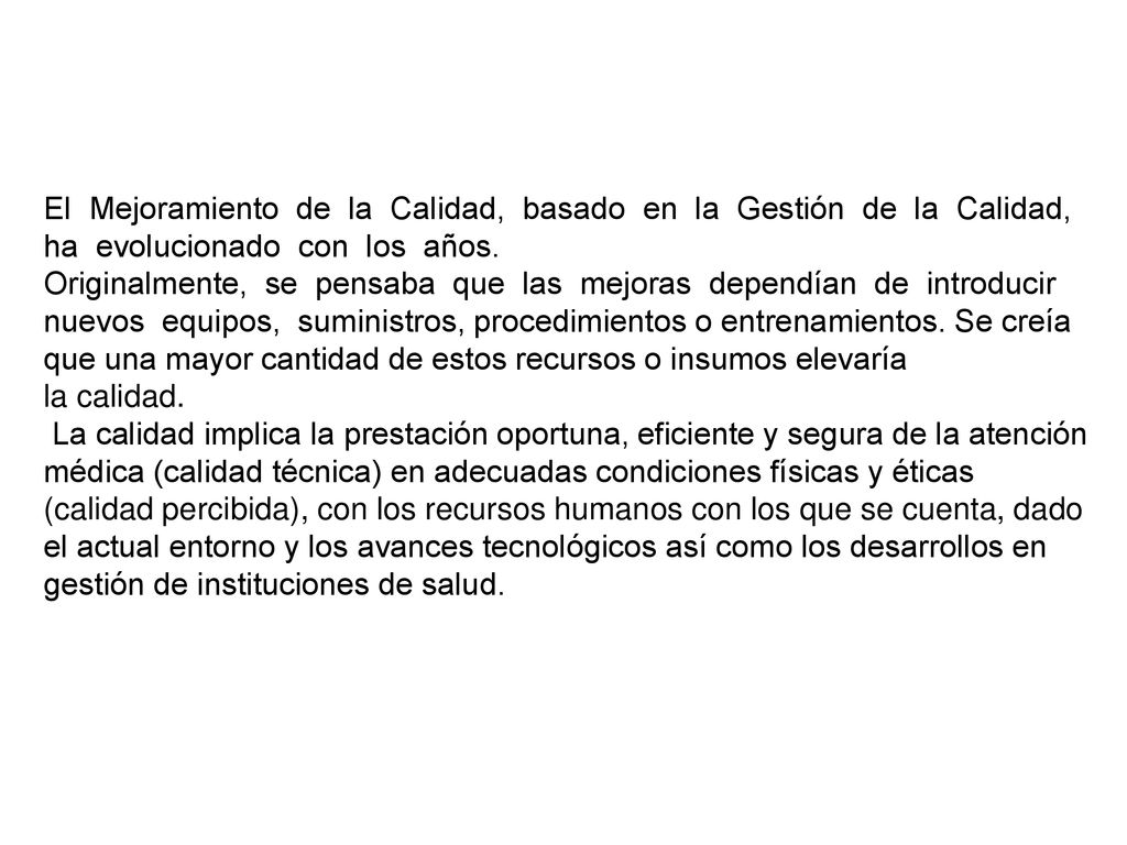 El Mejoramiento de la Calidad, basado en la Gestión de la Calidad, ha evolucionado con los años.