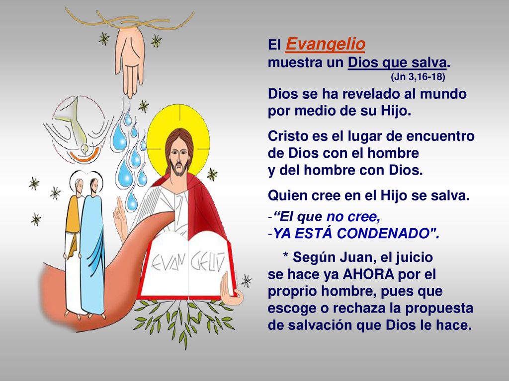 muestra un Dios que salva. Dios se ha revelado al mundo