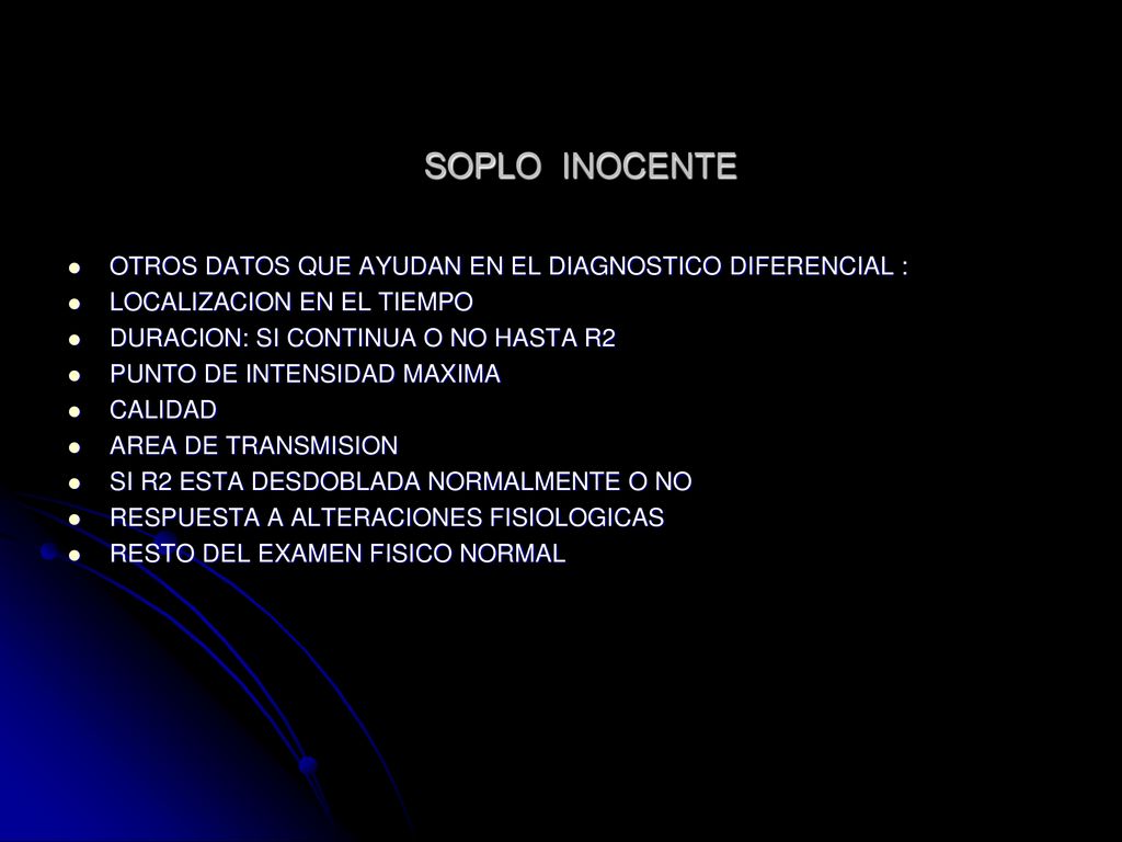 SOPLO INOCENTE OTROS DATOS QUE AYUDAN EN EL DIAGNOSTICO DIFERENCIAL :