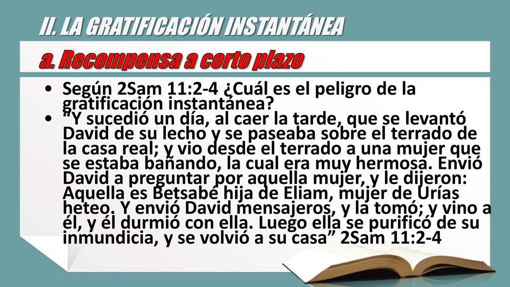 II. LA GRATIFICACIÓN INSTANTÁNEA a. Recompensa a corto plazo