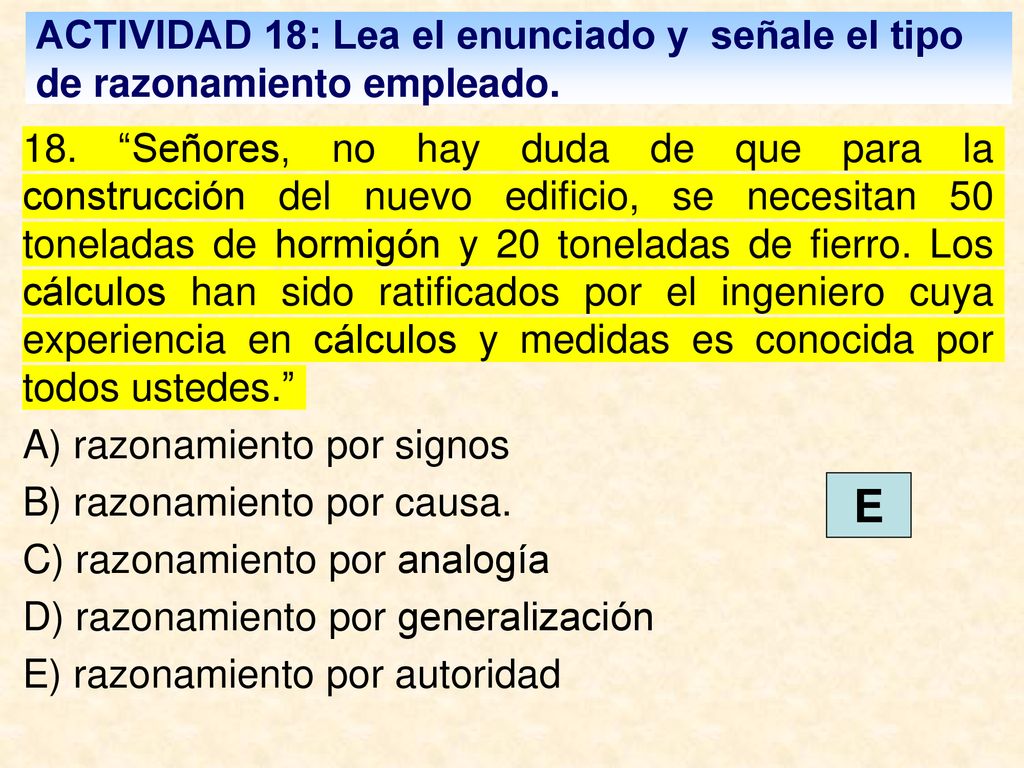 ACTIVIDAD 18: Lea el enunciado y señale el tipo de razonamiento empleado.