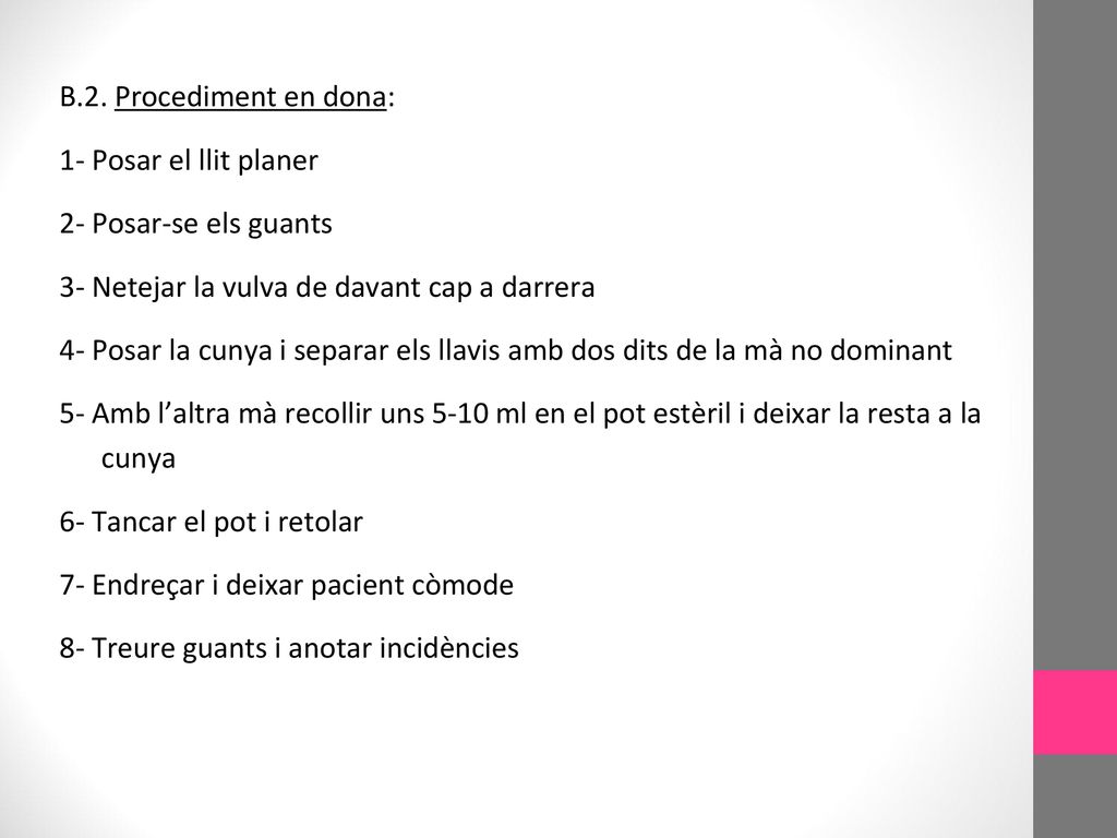 B.2. Procediment en dona: 1- Posar el llit planer. 2- Posar-se els guants. 3- Netejar la vulva de davant cap a darrera.