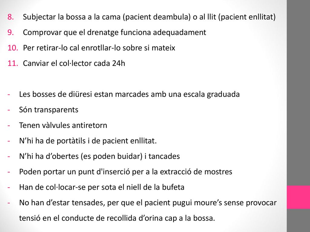 Subjectar la bossa a la cama (pacient deambula) o al llit (pacient enllitat)
