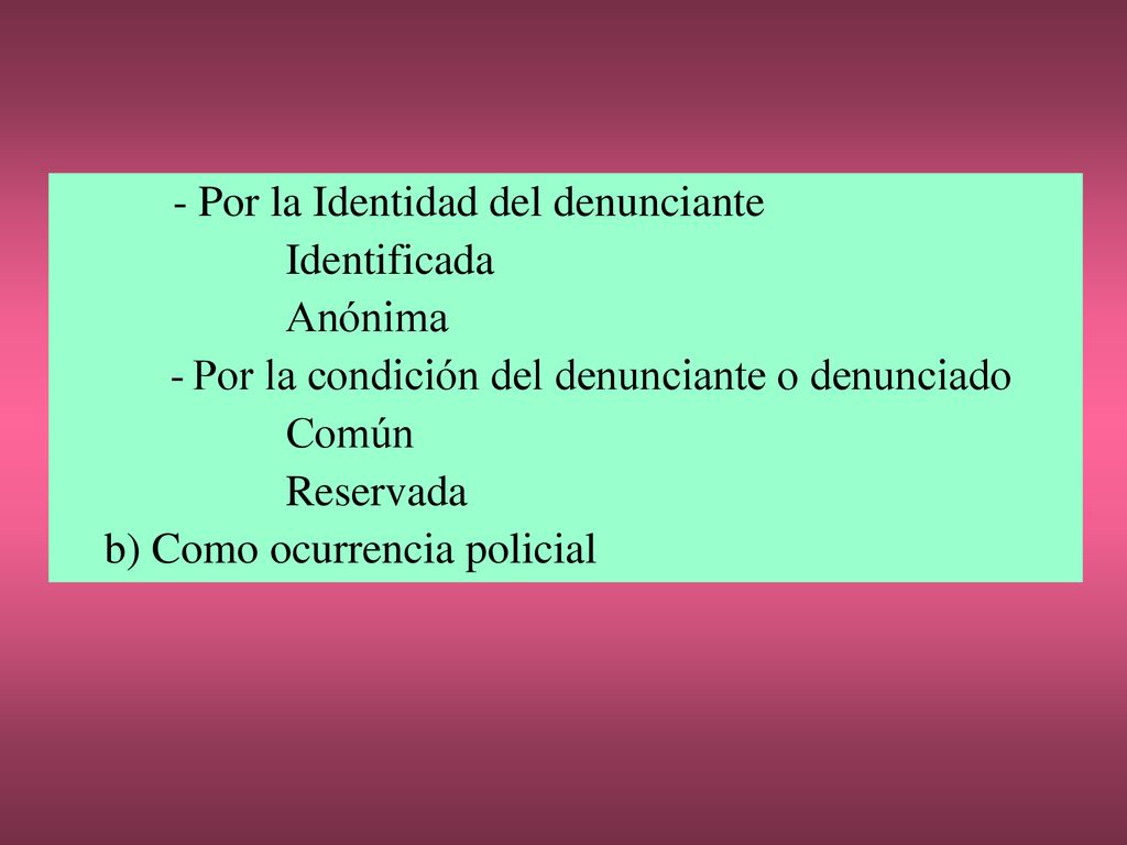 Por la condición del denunciante o denunciado Común Reservada
