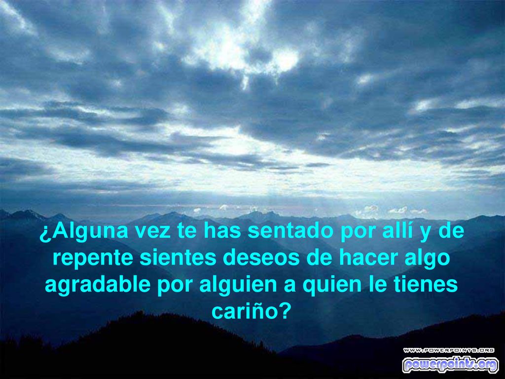 ¿Alguna vez te has sentado por allí y de repente sientes deseos de hacer algo agradable por alguien a quien le tienes cariño