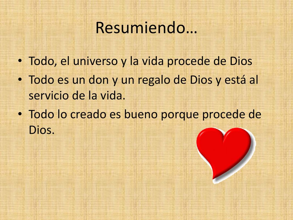 Resumiendo… Todo, el universo y la vida procede de Dios