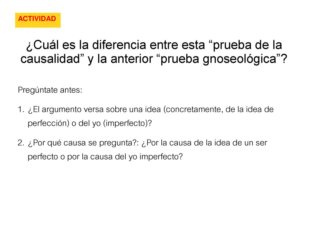 ACTIVIDAD ¿Cuál es la diferencia entre esta prueba de la causalidad y la anterior prueba gnoseológica