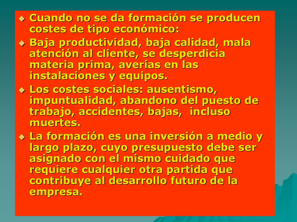 Cuando no se da formación se producen costes de tipo económico: