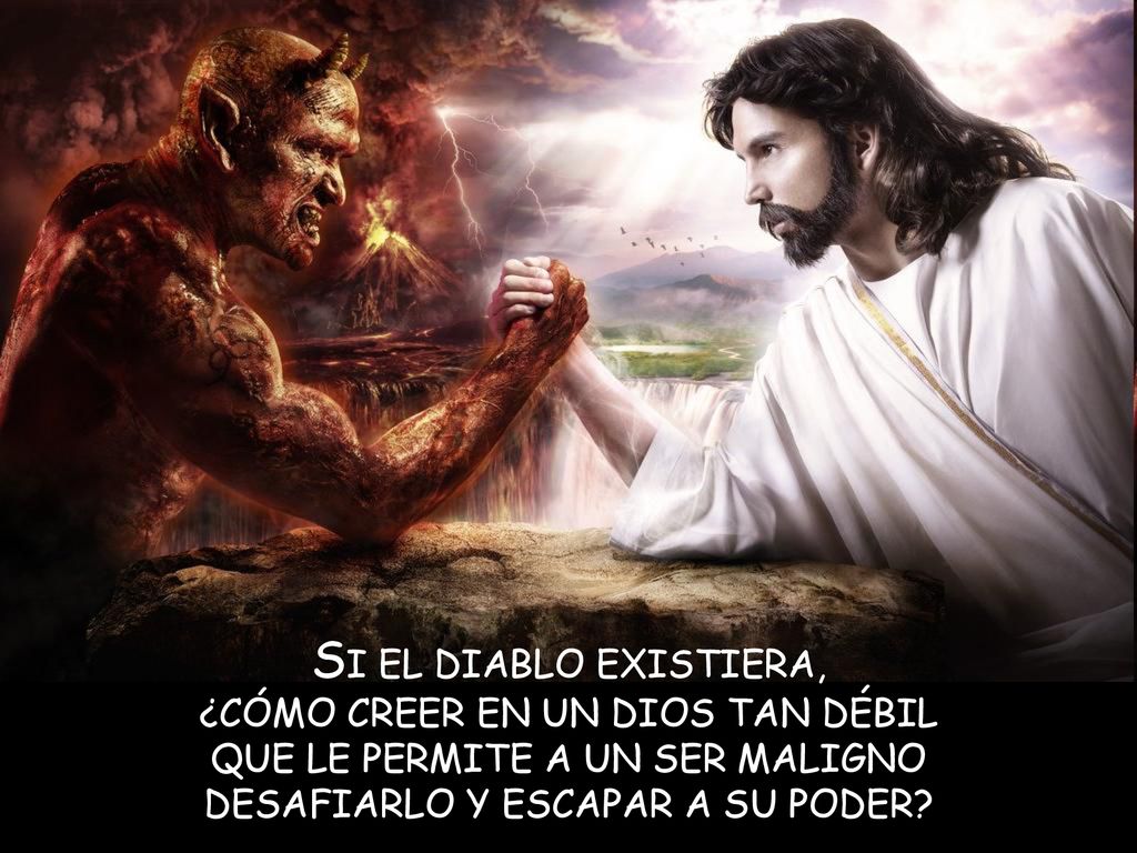 SI EL DIABLO EXISTIERA, ¿CÓMO CREER EN UN DIOS TAN DÉBIL
