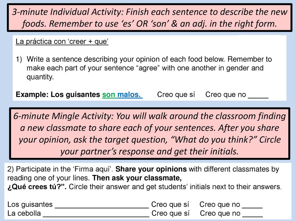 3-minute Individual Activity: Finish each sentence to describe the new foods. Remember to use ‘es’ OR ‘son’ & an adj. in the right form.