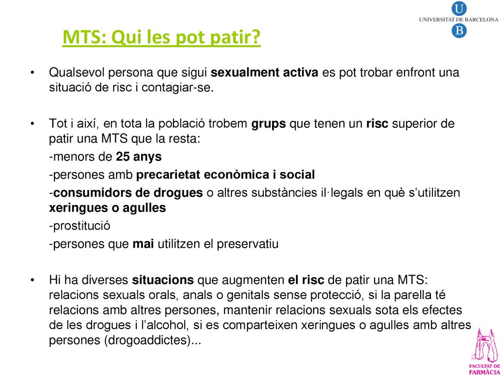MTS: Qui les pot patir Qualsevol persona que sigui sexualment activa es pot trobar enfront una situació de risc i contagiar-se.