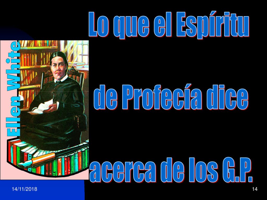 Lo que el Espíritu de Profecía dice acerca de los G.P.