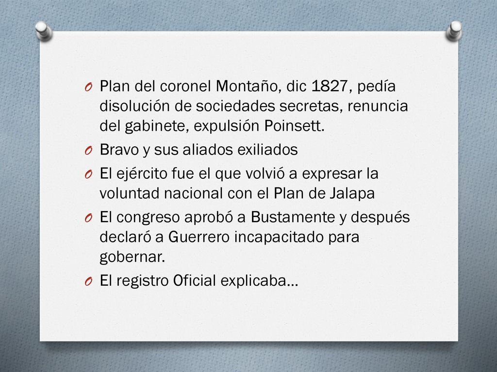 Plan del coronel Montaño, dic 1827, pedía disolución de sociedades secretas, renuncia del gabinete, expulsión Poinsett.