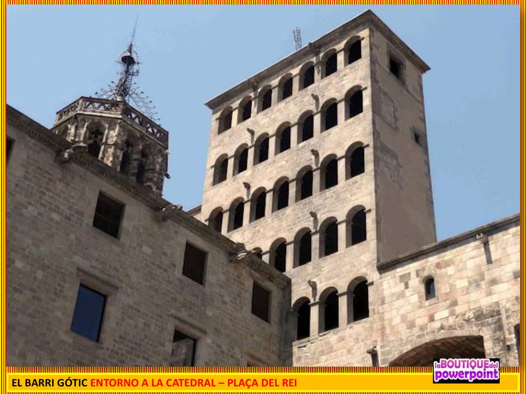 EL BARRI GÓTIC ENTORNO A LA CATEDRAL – PLAÇA DEL REI