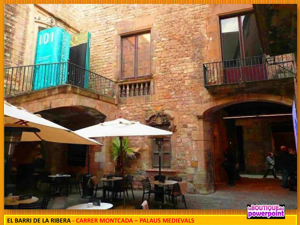 EL BARRI DE LA RIBERA - CARRER MONTCADA – PALAUS MEDIEVALS
