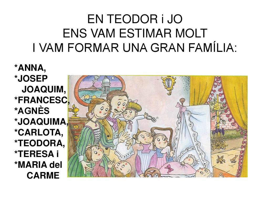 EN TEODOR i JO ENS VAM ESTIMAR MOLT I VAM FORMAR UNA GRAN FAMÍLIA: