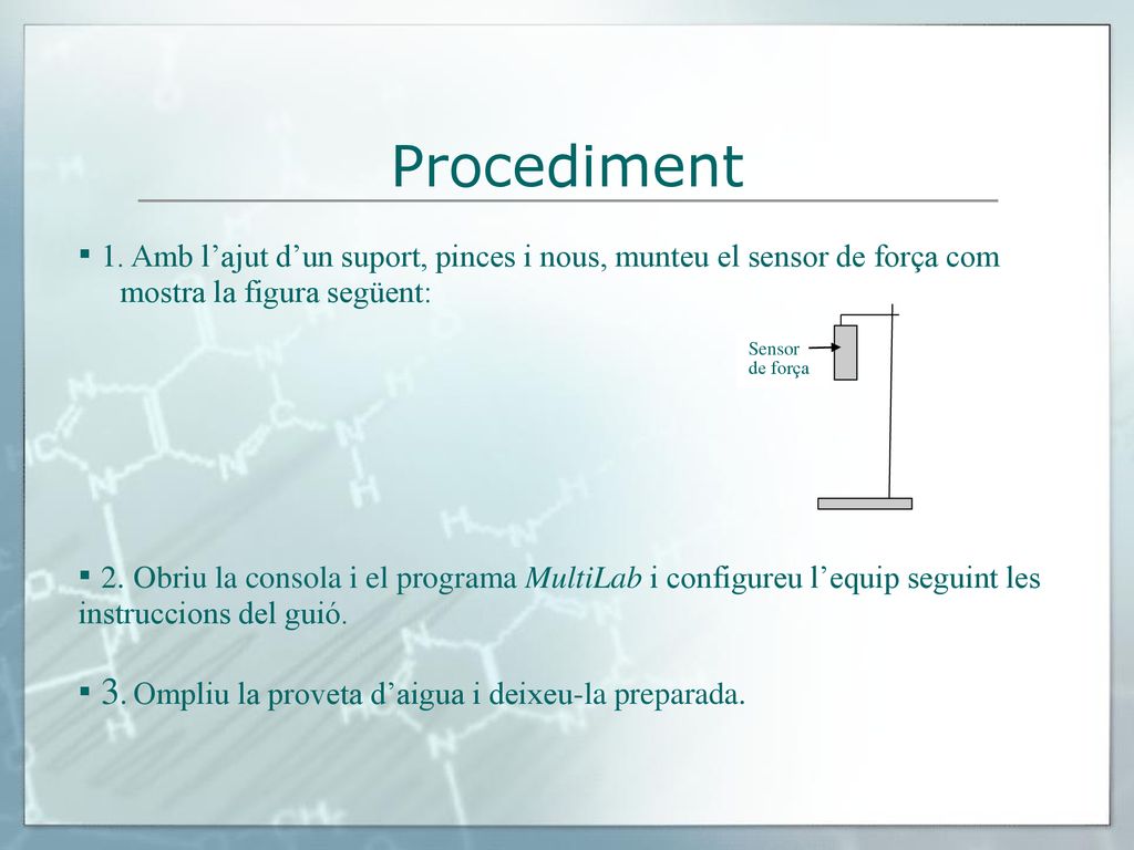 Procediment ▪ 1. Amb l’ajut d’un suport, pinces i nous, munteu el sensor de força com mostra la figura següent:
